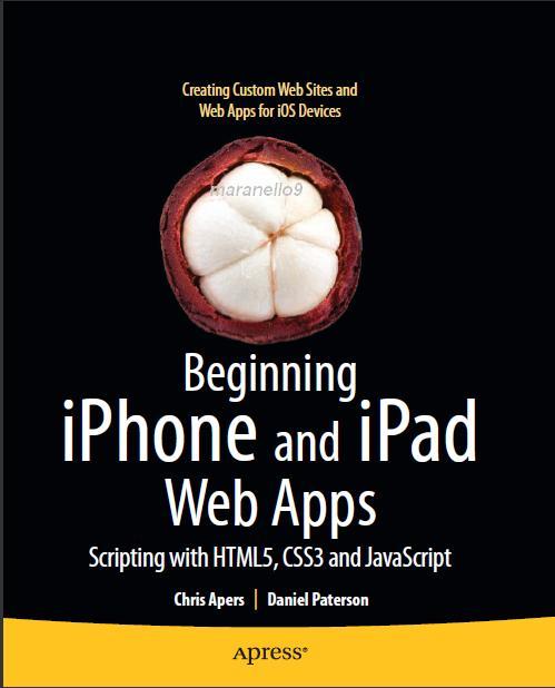 Beginning iPhone & iPad Web Apps: Scripting with HTML5,CSS3,JavaScript Beginning iPhone & iPad Web Apps: Scripting with HTML5,CSS3,JavaScript