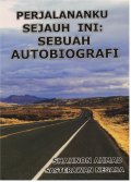Perjalanan Ku Sejauh Ini: Sebuah Autobiografi - Shahnon Ahmad Perjalanan Ku Sejauh Ini: Sebuah Autobiografi - Shahnon Ahmad