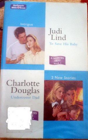 To save his baby & Undercover dad To save his baby & Undercover dad